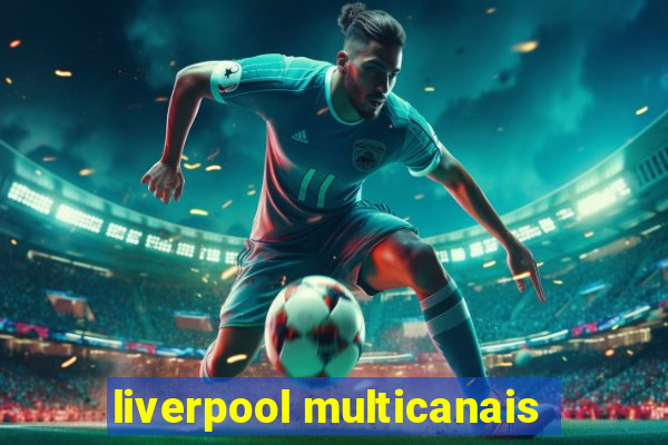 liverpool multicanais